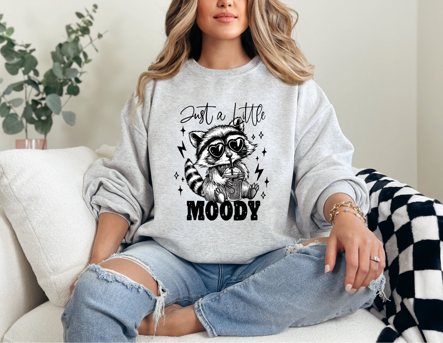 Just A Little Moody Sweatshirt