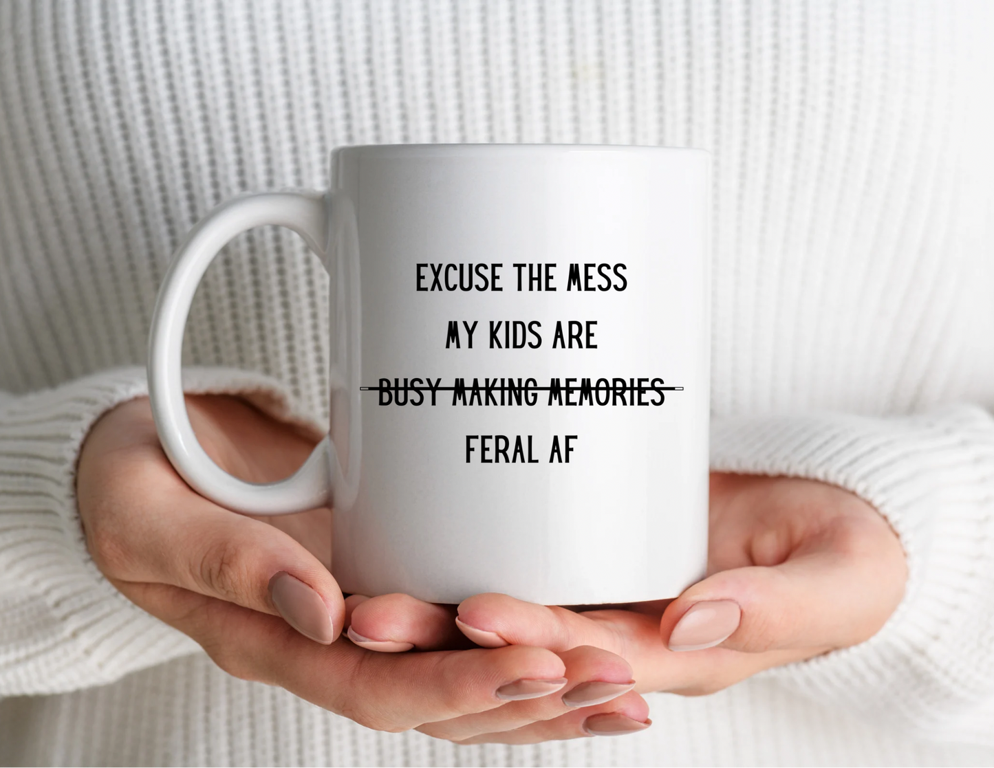 Excuse the Mess, My Kids Are Feral AF 15oz Coffee Cup