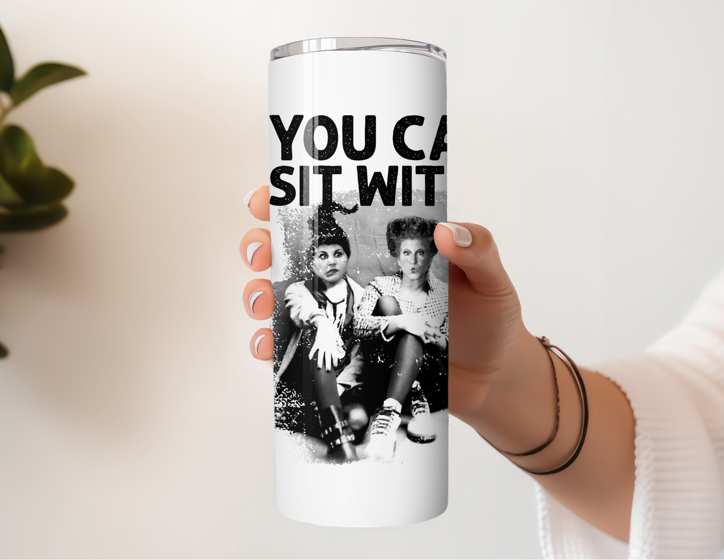 You Can’t Sit With Us 20oz Stainless Steel Tumbler