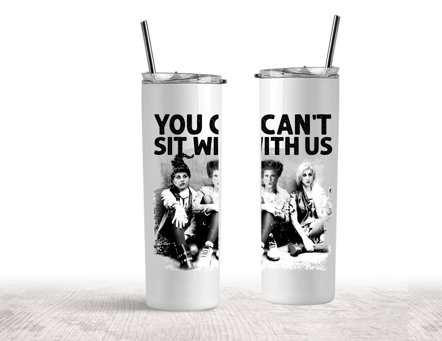You Can’t Sit With Us 20oz Stainless Steel Tumbler
