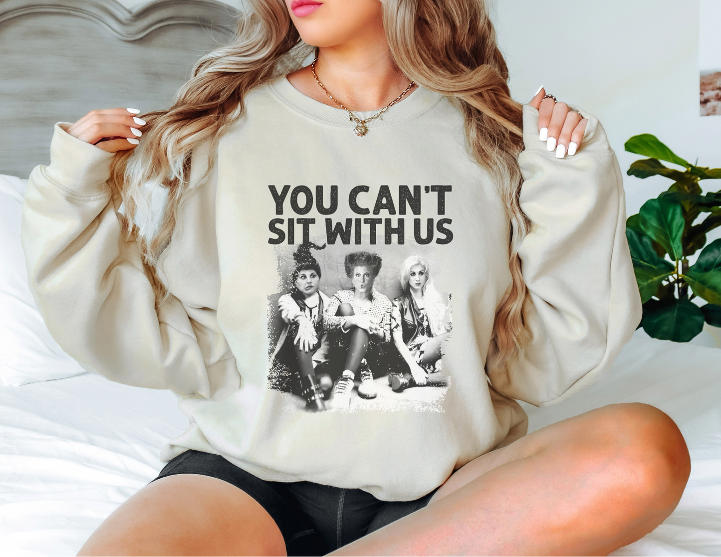 You Can’t Sit With Us Sweatshirt