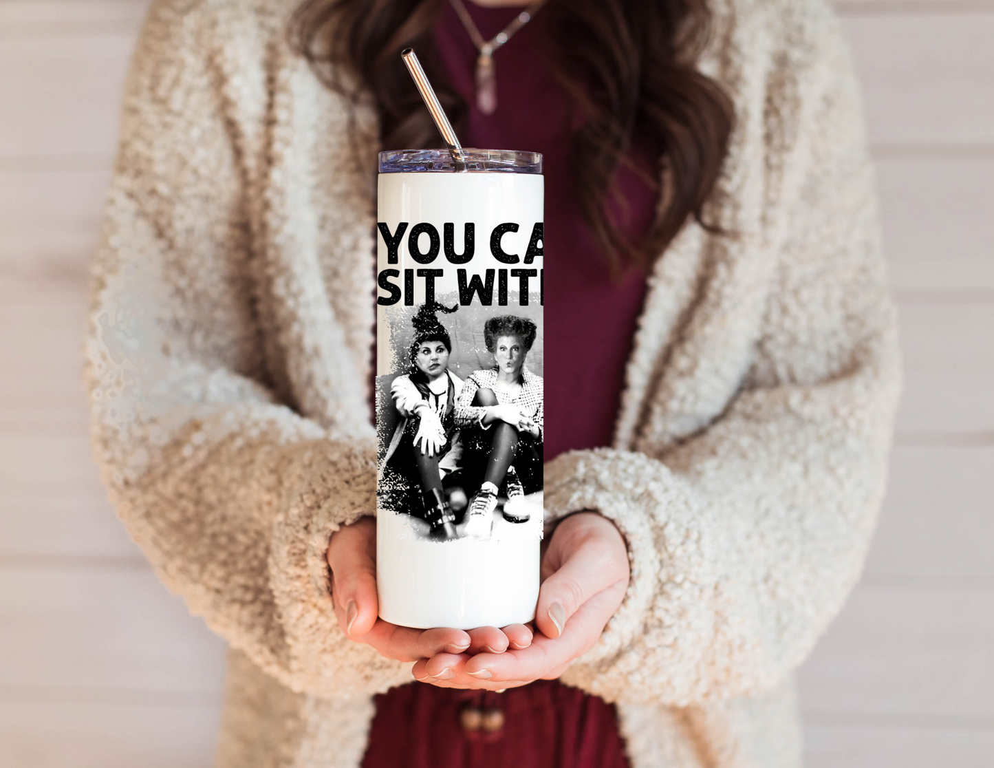 You Can’t Sit With Us 20oz Stainless Steel Tumbler