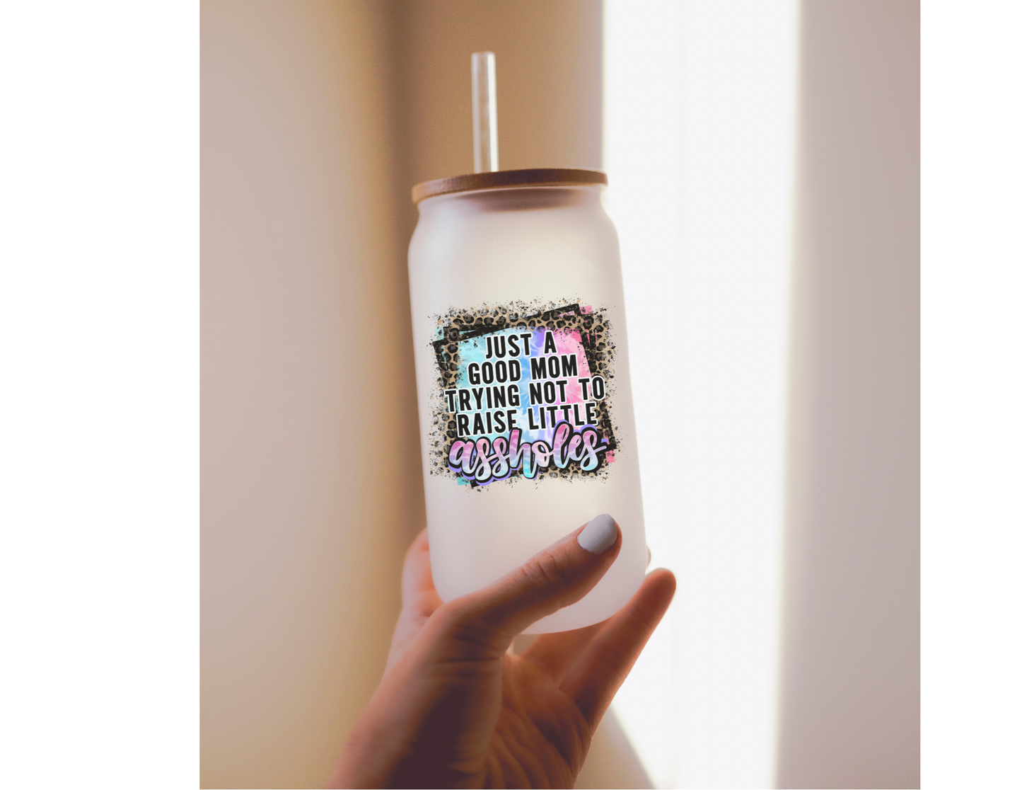 Just a Good Mom Trying Not to Raise Little Assholes Glass Tumbler