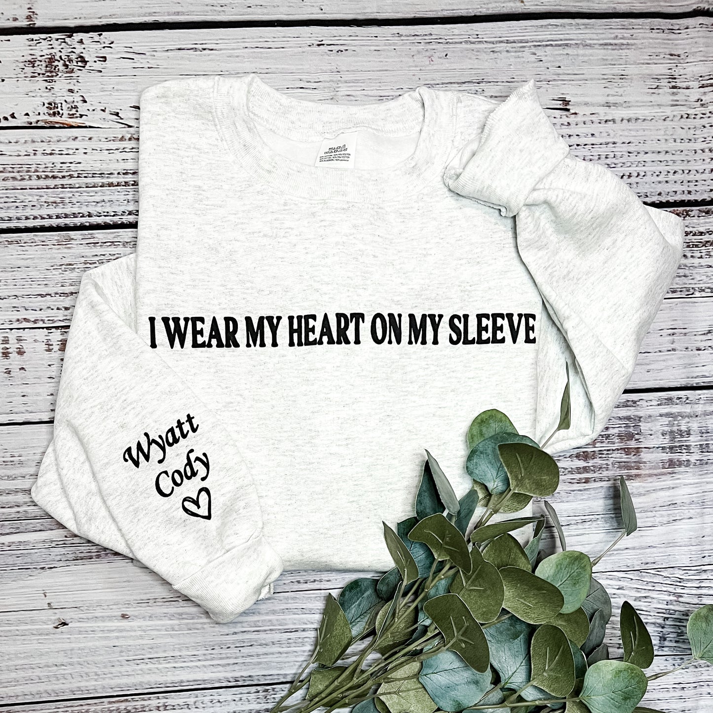 I Wear My Heart On My Sleeve - Custom Crewneck Sweater