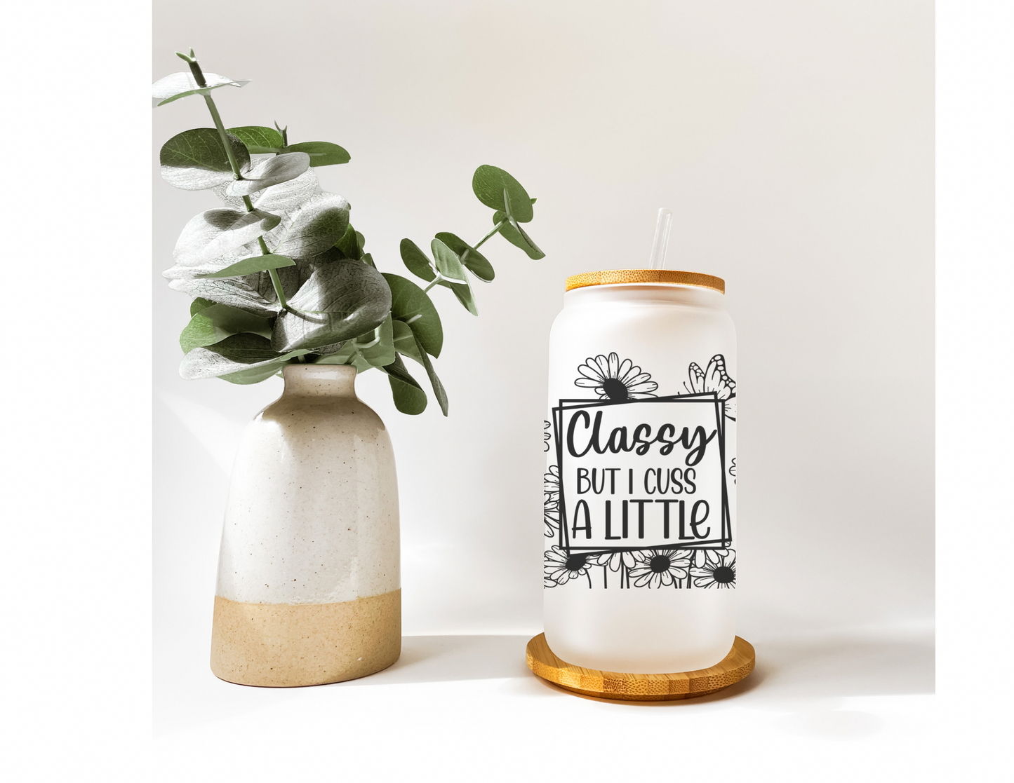 Classy But I Cuss A Little 16oz Frosted Glass Cup