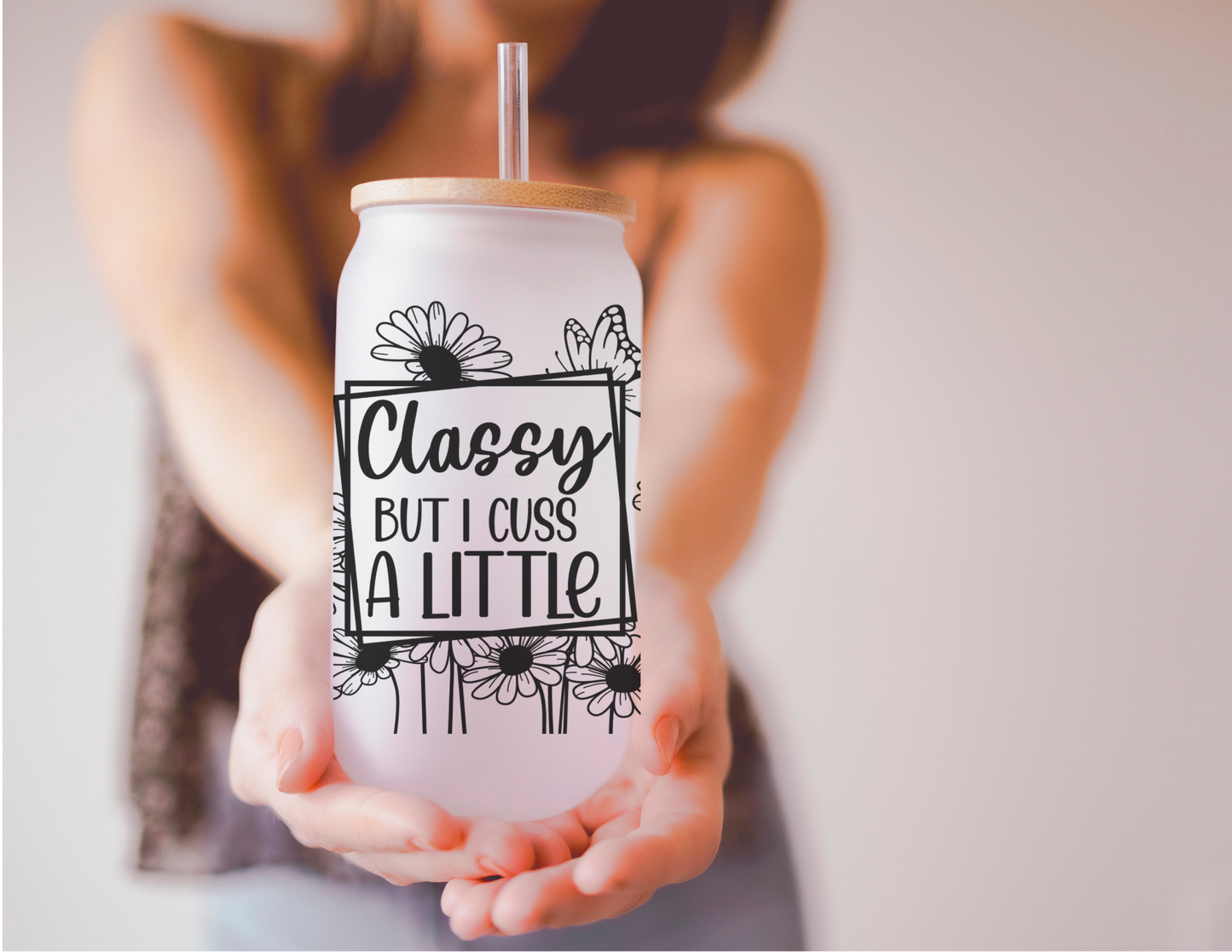 Classy But I Cuss A Little 16oz Frosted Glass Cup