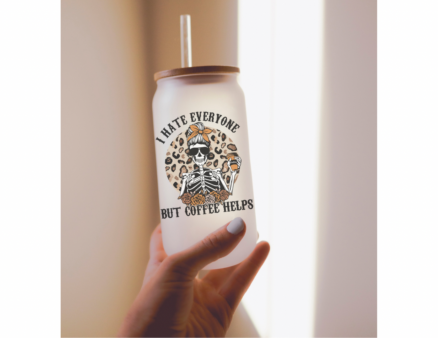 I Hate Everyone But Coffee Helps 16oz Frosted Glass Cup