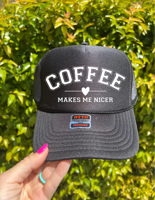 Coffee Makes Me Nicer Trucker Hat