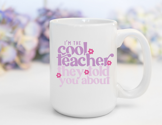 I’m The Cool Teacher Coffee Cup