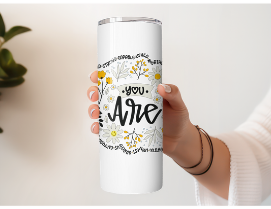 You Are Stainless Steel Tumbler