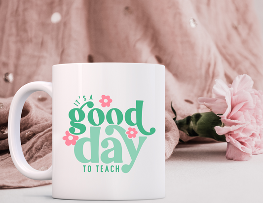 It’s A Good Day to Teach Coffee Cup