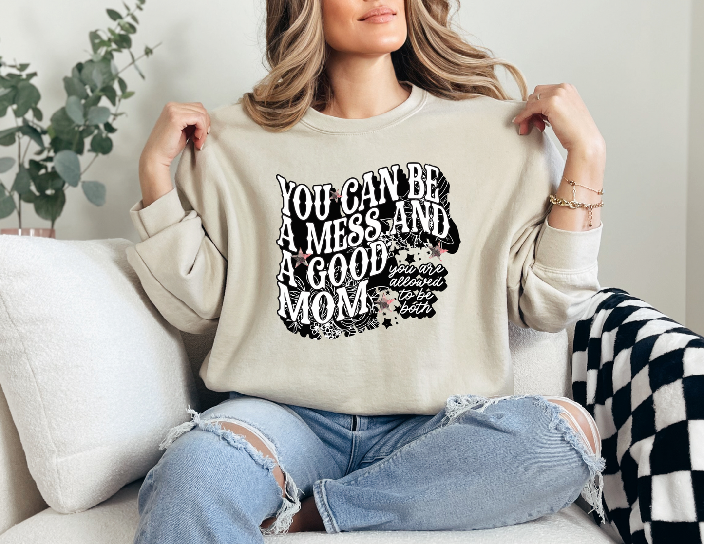 You Can Be A Mess & A Good Mom Sweatshirt