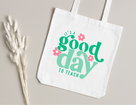 It’s A Good Day To Teach Tote Bag