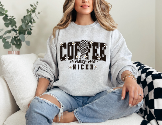 Coffee Makes Me Nicer Sweatshirt