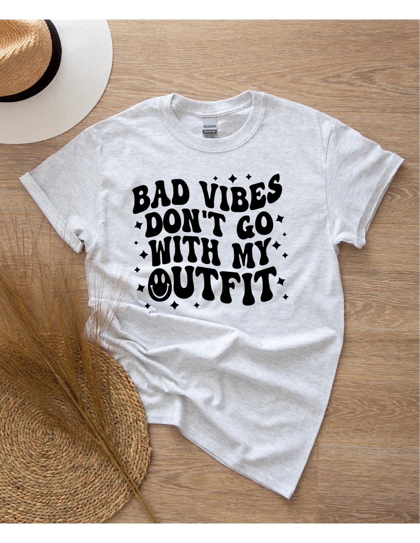Bad Vibes Don’t Go With My Outfit Shirt