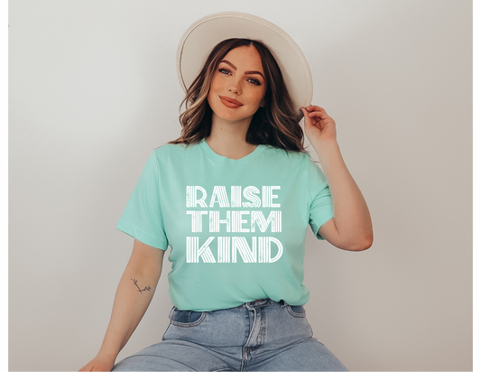 Raise Them Kind Shirt