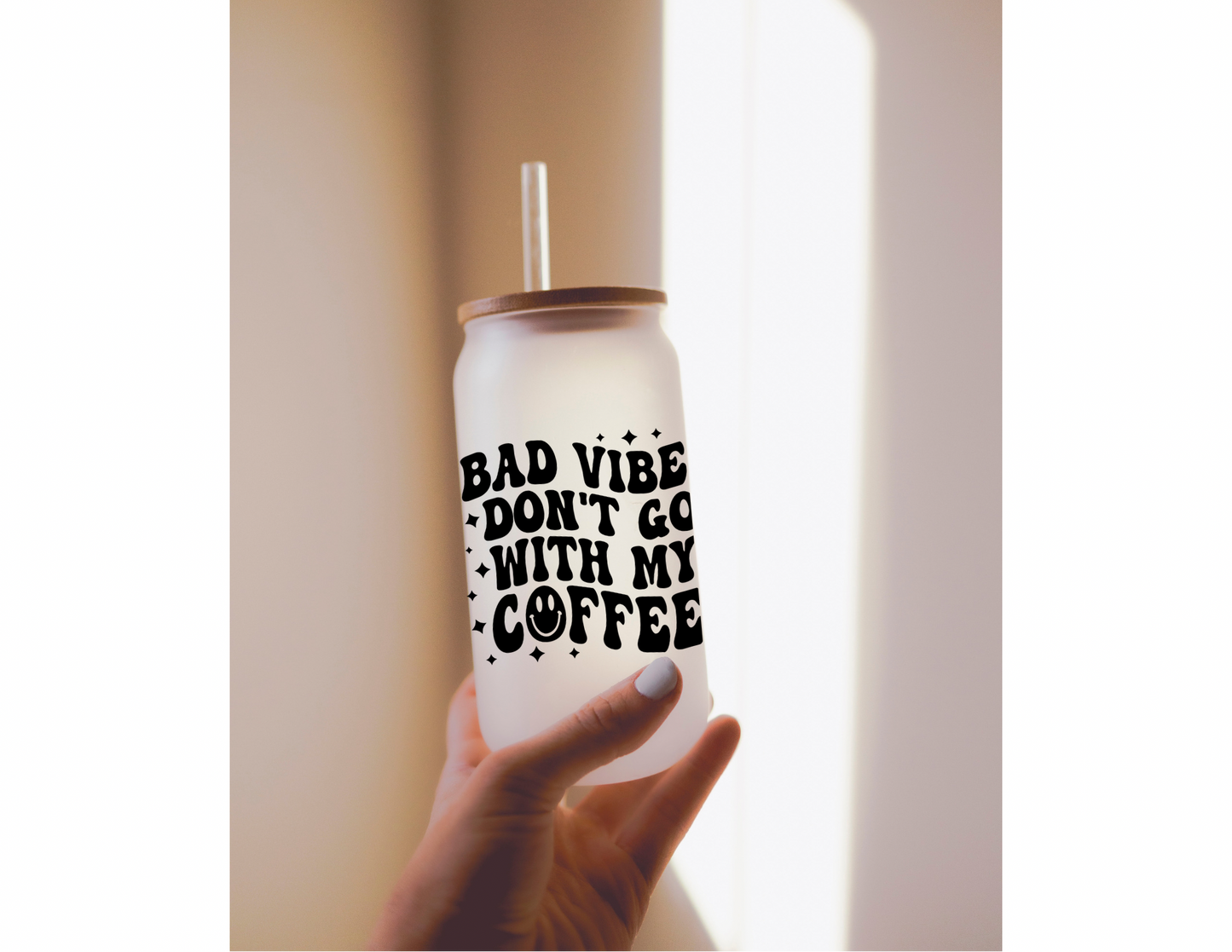 Bad Vibes Don't Go With My Coffee Frosted Glass Tumbler