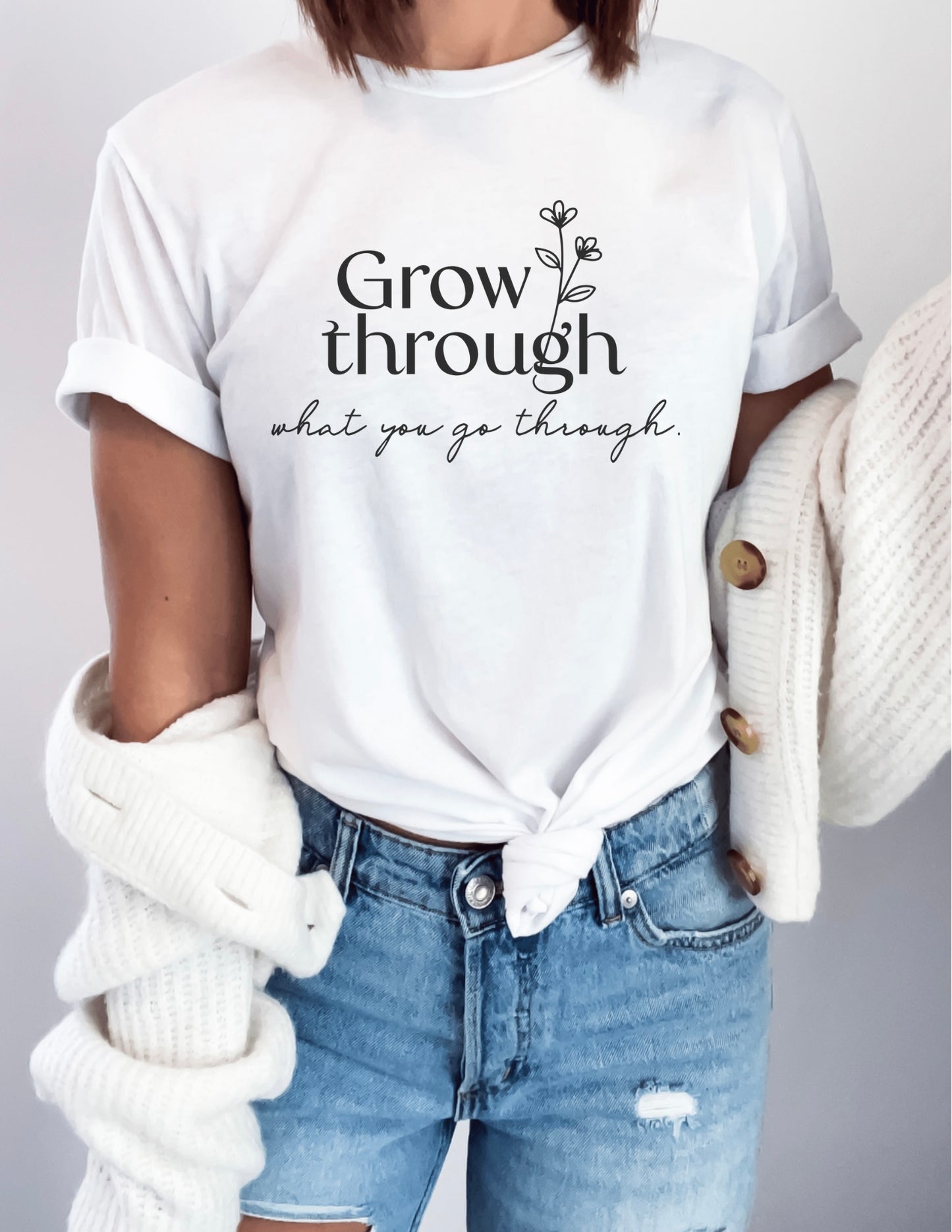 Grow Through What you Go Through Shirt