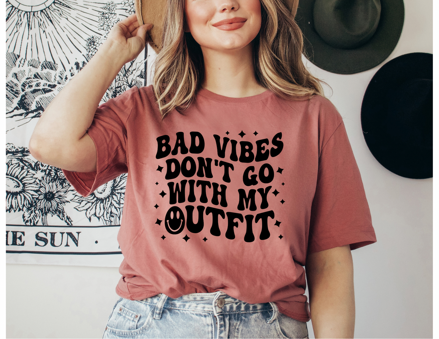 Bad Vibes Don’t Go With My Outfit Shirt
